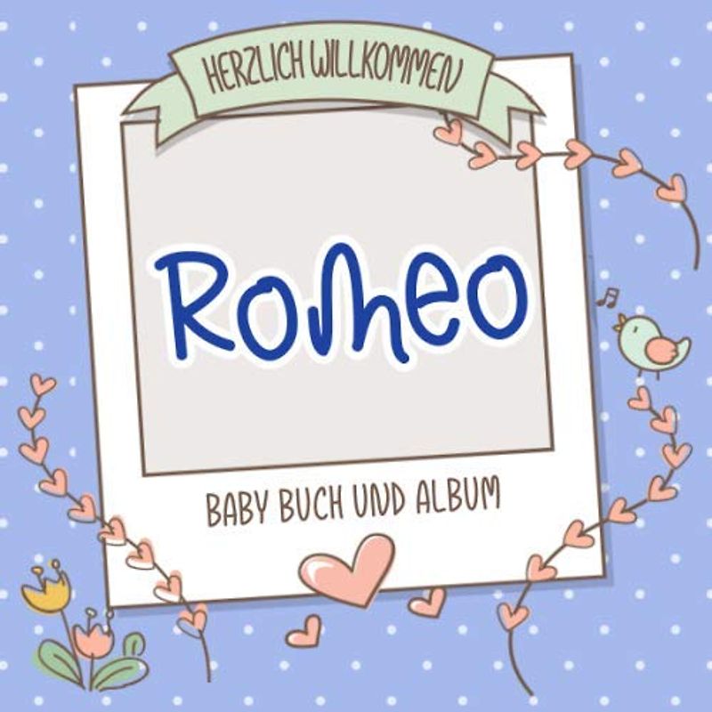 Herzlich Willkommen Romeo - Baby Buch und Album: Personalisiertes Babybuch und Babyalbum, Geschenk zu Schwangerschaft und Geburt, Baby Name auf dem Cover
