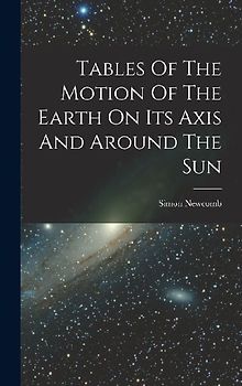 Tables Of The Motion Of The Earth On Its Axis And Around The Sun