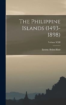 The Philippine Islands (1493-1898); Volume XXII