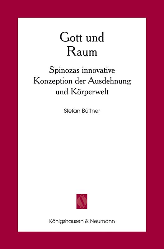 Gott und Raum. Spinozas innovative Konzeption der Ausdehnung und Körperwelt
