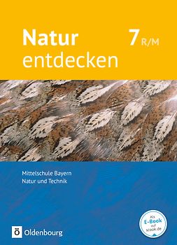 Natur entdecken - Neubearbeitung - Natur und Technik - Mittelschule Bayern 2017 - 7. Jahrgangsstufe