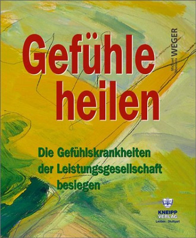 Gefühle heilen. Innere Balance durch Emotionaltherapie