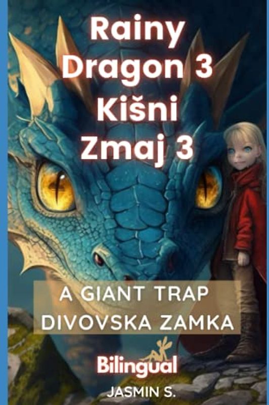 Kišni zmaj 3 /Divovska zamka/ - Rainy Dragon 3 /A Giant Trap/ (Croatian – English) Bilingual (Kišni zmaj / Rainy Dragon (Croatian – English) Bilingual, Band 3)