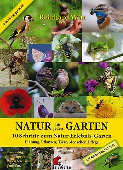 Natur für jeden Garten. 10 Schritte zum Natur-Erlebnis-Garten. Das Einsteigerbuch.