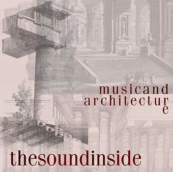 Various - The Sound Inside: Music and Architecture