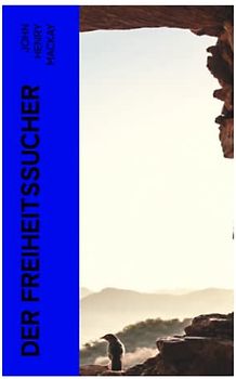 Der Freiheitssucher: Psychologie einer Entwickelung