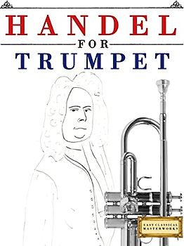 Handel for Trumpet: 10 Easy Themes for Trumpet Beginner Book