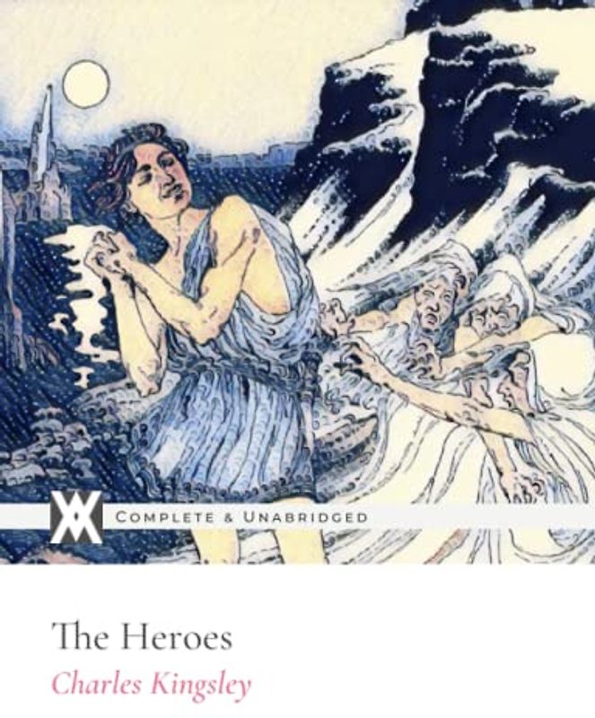 The Heroes: With Sixty Illustrations