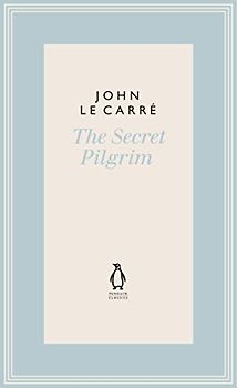 The Secret Pilgrim (The Penguin John le Carré Hardback Collection)