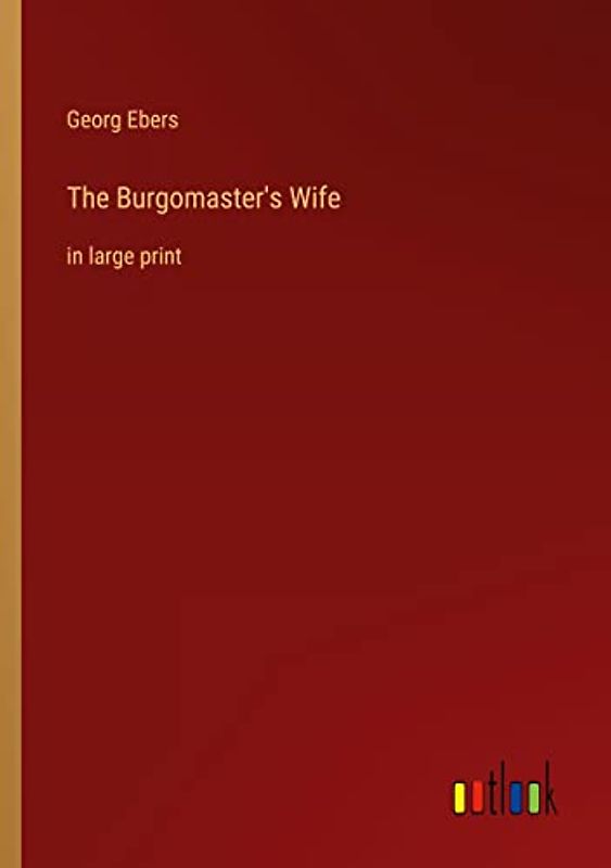 The Burgomaster's Wife: in large print