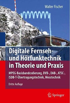 Digitale Fernseh- und Hörfunktechnik in Theorie und Praxis