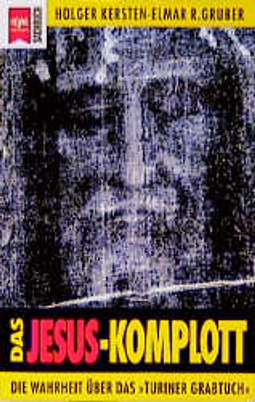 Das Jesus Komplott. Die Wahrheit über das Turiner Grabtuch