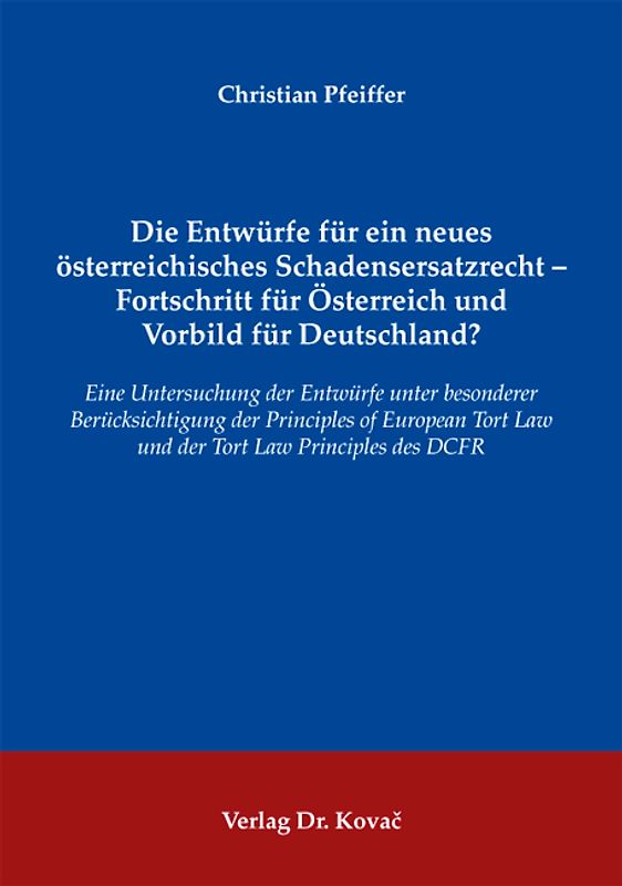 Die Entwürfe für ein neues österreichisches Schadensersatzrecht - Fortschritt für Österreich und Vorbild für Deutschland?