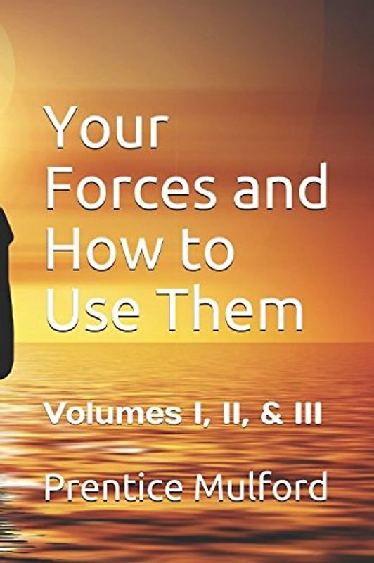 Your Forces and How to Use Them: Volumes I, II, & III (Book I, Volumes I, II, & III, Band 1)