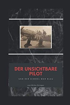 Der unsichtbare Pilot: Und der Himmel war blau