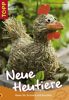 Neue Heutiere. Ideen für drinnen & draußen