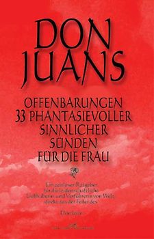 Don Juans Offenbarungen 33 phantasievoller sinnlicher Sünden für die Frau