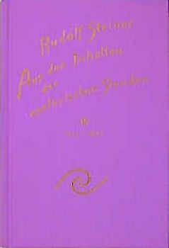 Aus den Inhalten der esoterischen Stunden. Gedächtnisaufzeichnungen von Teilnehmern und Meditationstexte nach Niederschriften Rudolf Steiners