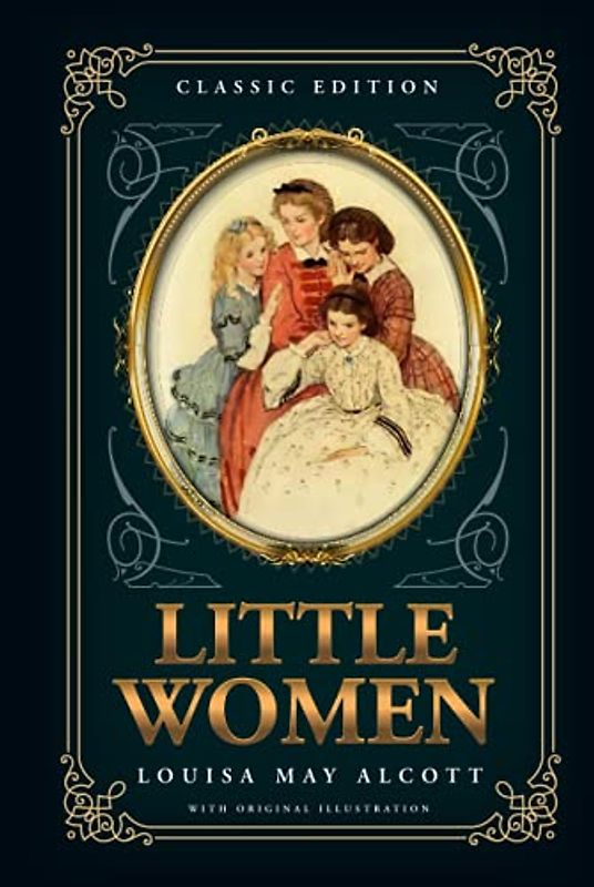 Little Women: by Louisa May Alcott with Original Illustrations