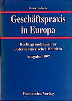 Geschäftspraxis in Europa. Rechtsgrundlagen für unternehmerisches Handeln