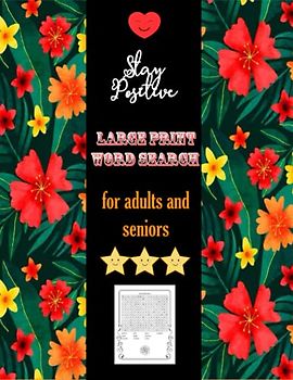 Stay Positive Large Print Word Search for adults and seniors: Interesting Wordfind Puzzles and Simple Coloring Pages for relax and have fun
