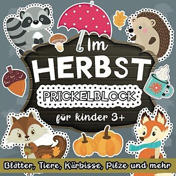 Prickelblock für kinder 3+ Im Herbst: Blätter, Waldtiere, Kürbisse, Pilze und mehr: Prikckelbilder für Jungen und Mädchen im Kindergarten | Malen, Prickeln Ausschneiden und Basteln!