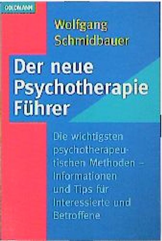 Der neue Psychotherapie-Führer. Die wichtigsten psychotherapeutischen Methoden - Informationen und Tips für Interessierte und Betroffene