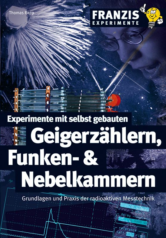 Experimente mit selbst gebauten Geigerzählern, Funken- & Nebelkammern