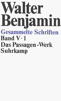 Gesammelte Schriften / Das Passagen-Werk