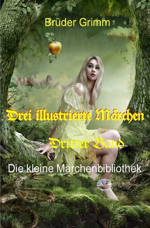 Die kleine Märchenbibliothek / Drei illustrierte Märchen, 3. Band