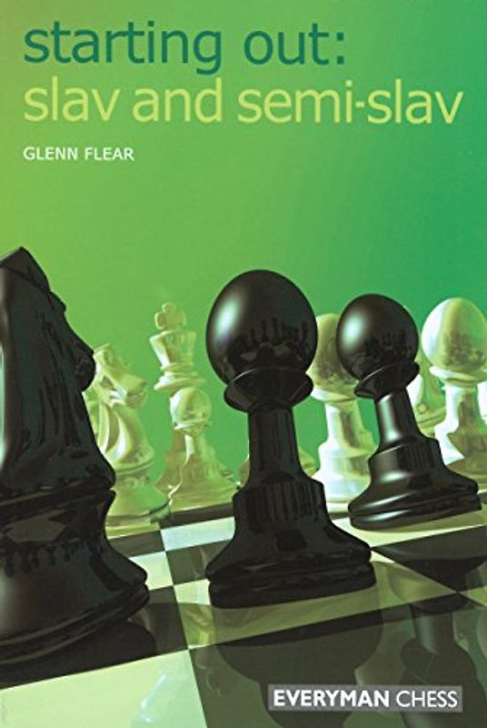 Starting Out: Slav & Semi-Slav (Starting Out - Everyman Chess) - Flear, Glenn