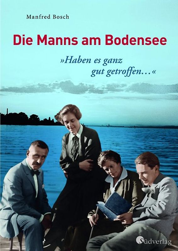 "Haben es ganz gut getroffen …" - Die Manns am Bodensee