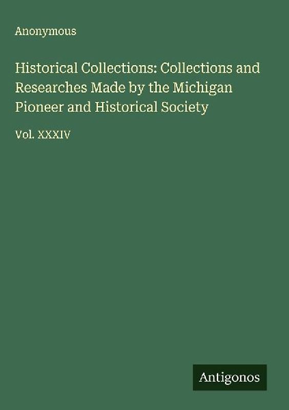Historical Collections: Collections and Researches Made by the Michigan Pioneer and Historical Society