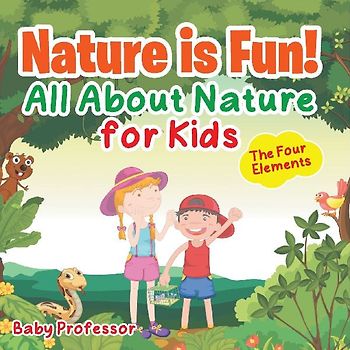 Nature is Fun! All About Nature for Kids - The Four Elements