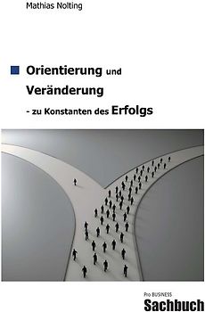 Orientierung und Veränderung - zu Konstanten des Erfolgs
