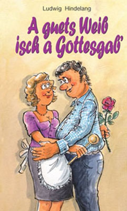 A guets Weib isch a Gottesgab