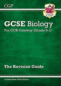 GCSE Biology: OCR Gateway Revision Guide (with Online Edition) (CGP OCR Gateway GCSE Biology)