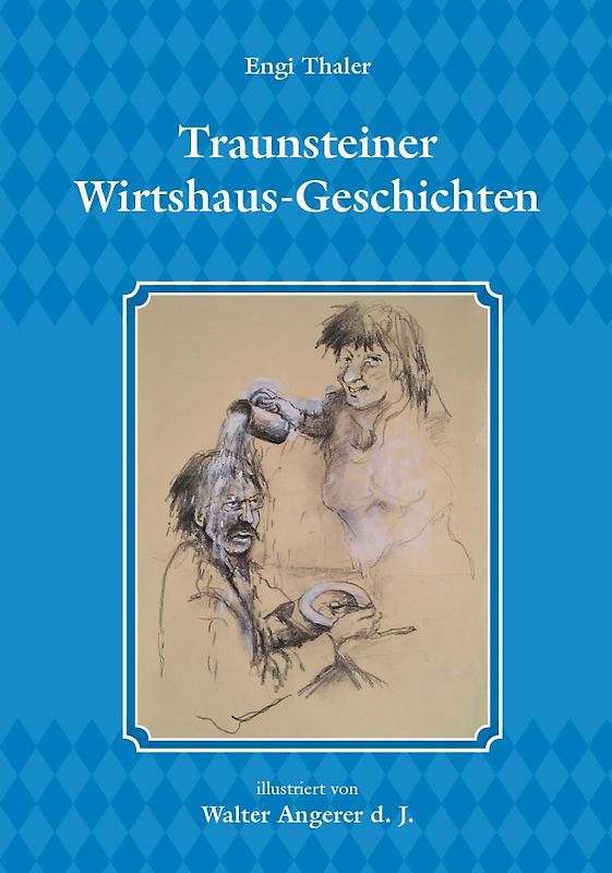 Traunsteiner Wirtshaus-Geschichten