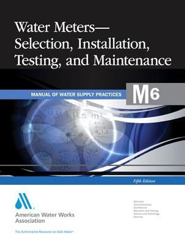 M6 Water Meters - Selection, Installation, Testing and Maintenance, Fifth Edition