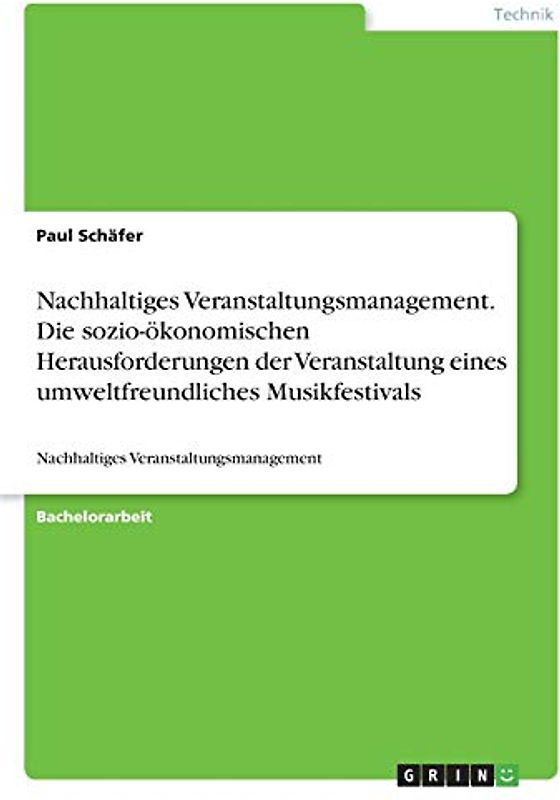 Nachhaltiges Veranstaltungsmanagement. Die sozio-ökonomischen Herausforderungen der Veranstaltung eines umweltfreundliches Musikfestivals: Nachhaltiges Veranstaltungsmanagement