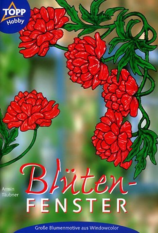 Blütenfenster. Grosse Blumenmotive aus Windowcolor