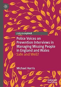 Police Voices on Prevention Interviews in Managing Missing People in England and Wales