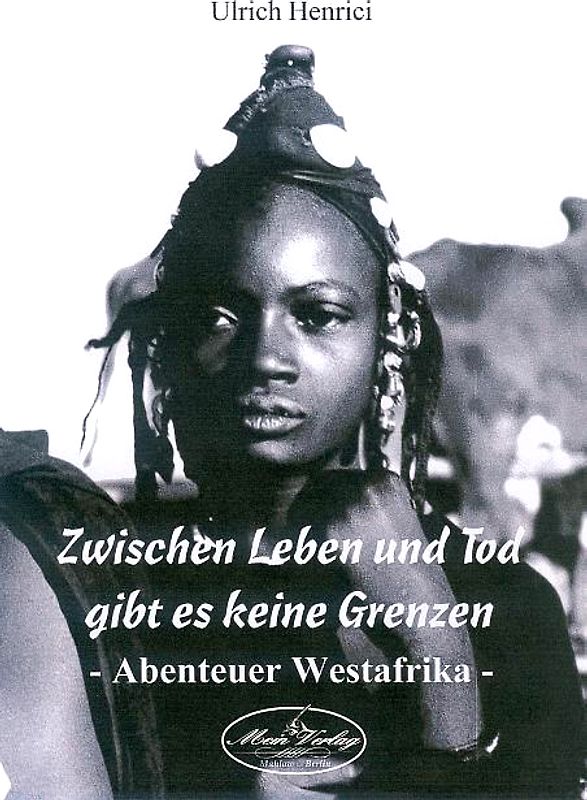Zwischen Leben und Tod gibt es keine Grenzen. Abenteuer Westafrika