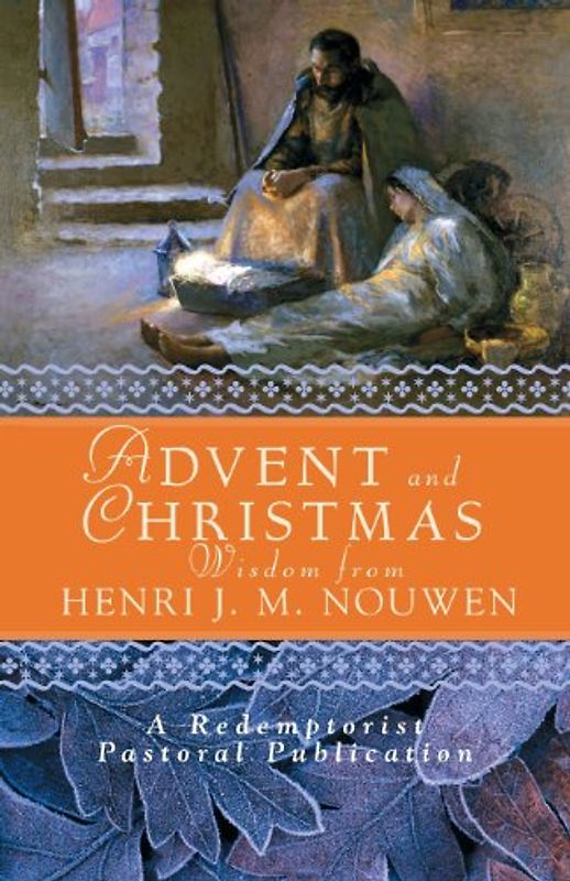 Advent and Christmas Wisdom from Henri J. M. Nouwen: Daily Scripture and Prayers Together with Nouwen's Own Words - Nouwen, Henri J. M.