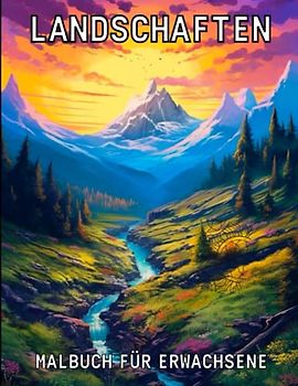 Landschaften Malbuch für Erwachsene: Entspannenden Naturszenen,Städte, Berge, Ländliche Landschaften - Meditation für Frauen und Männer