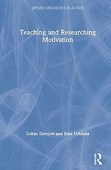 Teaching and Researching Motivation: New Directions for Language Learning (Applied Linguistics in Action)