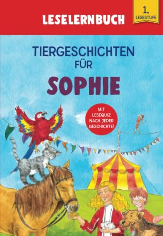 Tiergeschichten für Sophie - Leselernbuch 1. Lesestufe: Personalisiertes Erstlesebuch mit Lesequiz nach jeder Geschichte