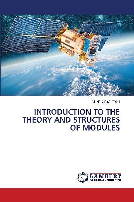 INTRODUCTION TO THE THEORY AND STRUCTURES OF MODULES