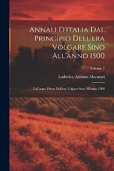 Annali D'italia Dal Principio Dell'era Volgare Sino All'anno 1500: Dall'anno Primo Dell'era Volgare Sino All'anno 1300; Volume 7