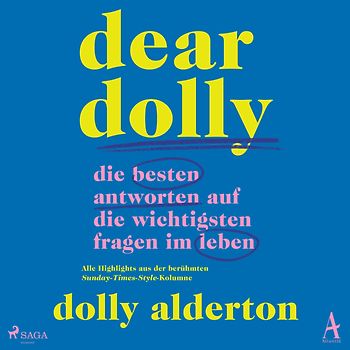 Dear Dolly: Die besten Antworten auf die wichtigsten Fragen im Leben